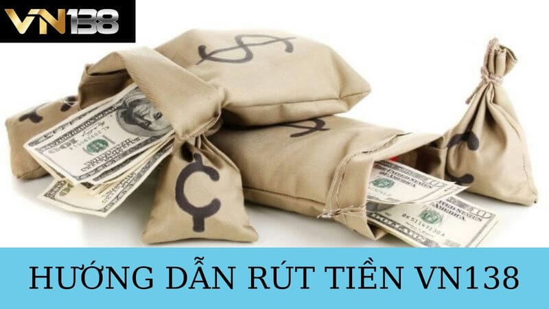 Rút tiền VN138 thông qua ngân hàng nhanh chóng 1 giây