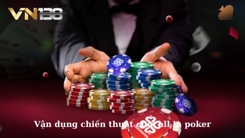 Vận dụng chiến thuật chơi all in poker