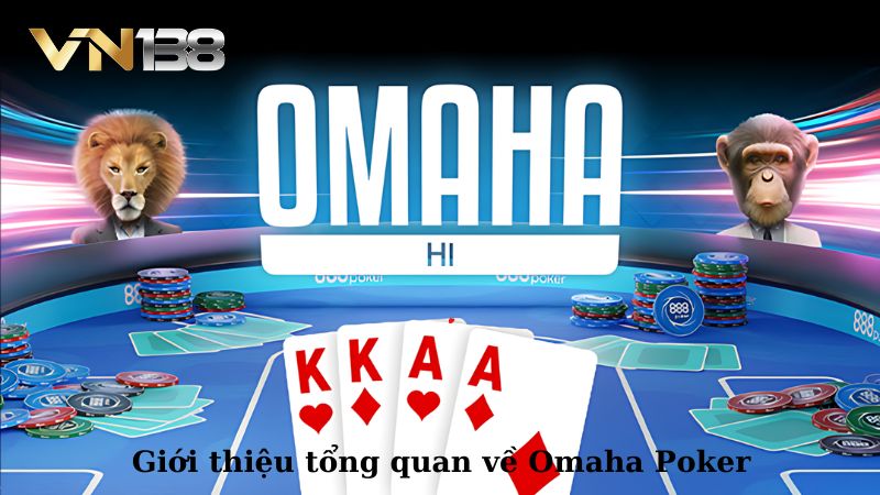 Giới thiệu tổng quan về Omaha Poker